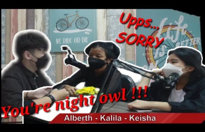 Which one of you, Night Owl or Early Bird?  (by Kalila, Keisha, and Alberth) Part. 1